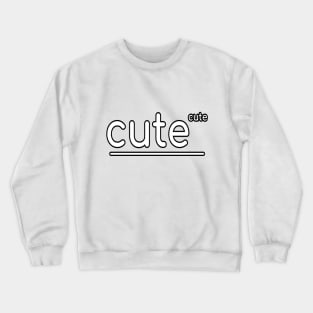 Cute to the power of itself Crewneck Sweatshirt